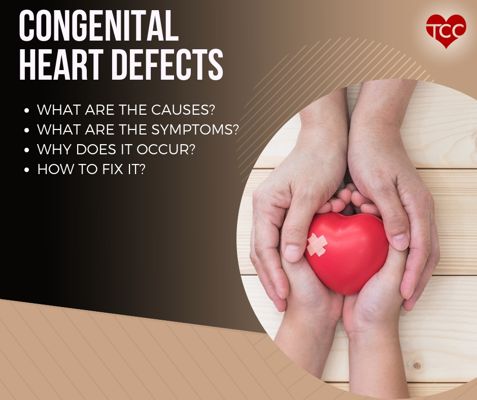 Congenital Heart Defects | What are the causes? | What are the symptoms? | Why does it occur? | How to fix it?